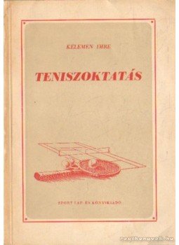 Kelemen Imre - Teniszoktatás Kelemen Imre - Teniszoktatás, Budapest 1953 antikvár könyv