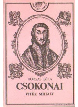 Horgas Béla - Csokonai Vitéz Mihály Horgas Béla - Csokonai Vitéz Mihály, Budapest 1988 antikvár könyv