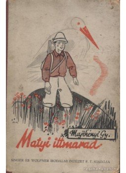 Majthényi György - Matyi ittmarad Majthényi György - Matyi ittmarad, Budapest 0 antikvár könyv