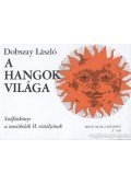 Dobszay László - A hangok világa II.