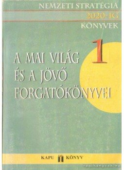 Tibori Tímea (szerk.), Varga Csaba - A mai világ és a jövő forgatókönyvei 1. Tibori Tímea (szerk.), Varga Csaba - A mai világ és a jövő forgatókönyvei 1., Budapest 1997 antikvár könyv