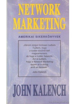 Kalench, John - Network Marketing Kalench, John - Network Marketing, Budapest 1996 antikvár könyv