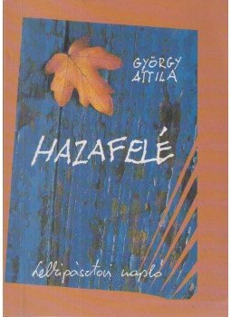 György Attila - Hazafelé György Attila - Hazafelé, Budapest 1996 antikvár könyv