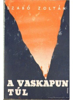 Szabó Zoltán - A vaskapun túl Szabó Zoltán - A vaskapun túl, 0 antikvár könyv