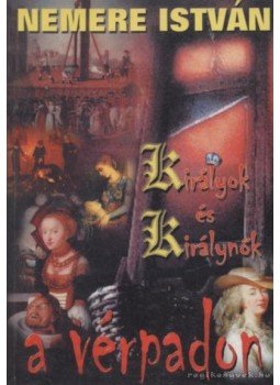 Nemere István - Királyok és királynők a vérpadon Nemere István - Királyok és királynők a vérpadon, 0 antikvár könyv