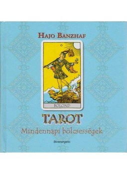 Hajo Banzhaf - Tarot - Mindennapi bölcsességek Hajo Banzhaf - Tarot - Mindennapi bölcsességek, Budapest 2005 antikvár könyv