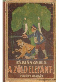 Fábián Gyula - A zöld elefánt Fábián Gyula - A zöld elefánt, Budapest 0 antikvár könyv