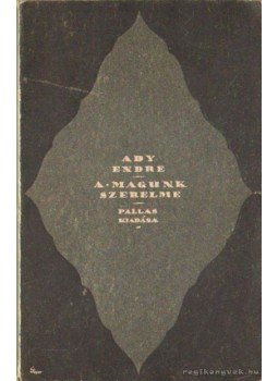 Ady Endre - A magunk szerelme Ady Endre - A magunk szerelme, Budapest 1919 antikvár könyv