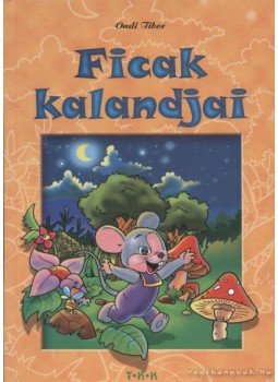 Ondi Tibor - Ficak kalandjai Ondi Tibor - Ficak kalandjai, Debrecen 0 antikvár könyv