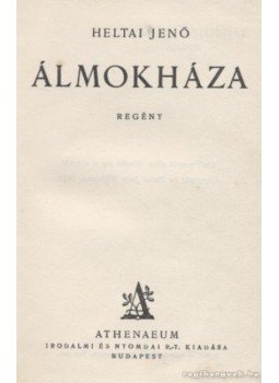 Heltai Jenő - Álmokháza Heltai Jenő - Álmokháza, Budapest 1930 antikvár könyv