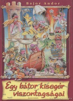 Bajor Andor - Egy bátor kisegér viszontagságai Bajor Andor - Egy bátor kisegér viszontagságai, Pécs 0 antikvár könyv