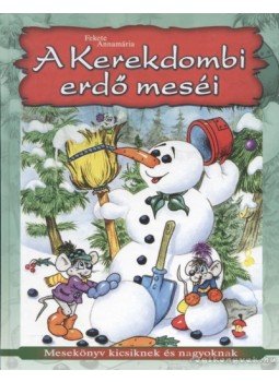 Fekete Annamária - A Kerekdombi erdő meséi Fekete Annamária - A Kerekdombi erdő meséi, 2007 antikvár könyv