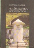 Galántha H. Judit - Fehér hegyek, kék pipacsok