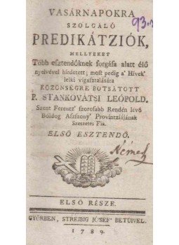 P. Stánkovátsi Leopold - Vasárnapokra szolgáló predikátziók. Első esztendő. I-II. P. Stánkovátsi Leopold - Vasárnapokra szolgáló predikátziók. Első esztendő. I-II., Győr 1789 antikvár könyv
