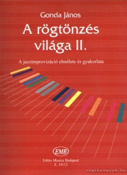 Gonda János - A rögtönzés világa II. Gonda János - A rögtönzés világa II., Budapest 2006 antikvár könyv