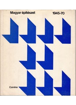 Merényi Ferenc, Finta József, Nagy Elemér, Szendrői Jenő, Arnóth Lajos - Magyar építészet 1945-70, Budapest 1972 antikvár könyv