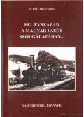 Heller György dr. - Fél évszázad a magyar vasút szolgálatában