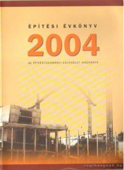 László László - Építési Évkönyv 2004 László László - Építési Évkönyv 2004, Budapest 2005 antikvár könyv