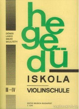 Dénes László, Lányi Margit, Mező Imre, Skultéty Antalné - Hegedűiskola III-IV. Dénes László, Lányi Margit, Mező Imre, Skultéty Antalné - Hegedűiskola III-IV., Budapest 2010 antikvár könyv