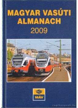 Mezei István, Lovas József - Magyar Vasúti Almanach 2009 Mezei István, Lovas József - Magyar Vasúti Almanach 2009, Budapest 2009 antikvár könyv