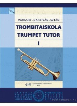 Varasdy Frigyes, Nagyiván Éva, Sztán István - Trombitaiskola I. Varasdy Frigyes, Nagyiván Éva, Sztán István - Trombitaiskola I., Budapest 2007 antikvár könyv