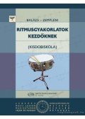 Balázs Oszkár,Zempléni László - Ritmusgyakorlatok kezdőknek (kisdobiskola)