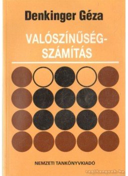 Denkinger Géza - Valószínűségszámítás Denkinger Géza - Valószínűségszámítás, Budapest 1992 antikvár könyv