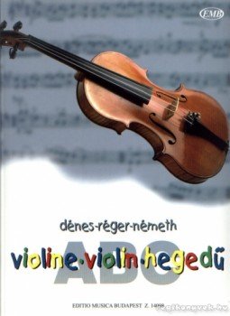 Dénes László, Szászné Réger Judit, Németh Rudolf - Hegedű ABC Dénes László, Szászné Réger Judit, Németh Rudolf - Hegedű ABC, Budapest 2007 antikvár könyv
