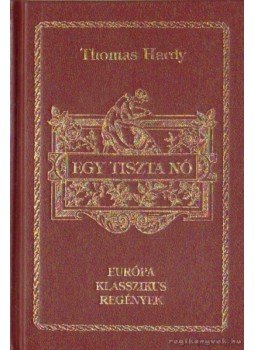 Thomas Hardy - Egy tiszta nő Thomas Hardy - Egy tiszta nő, Budapest 1992 antikvár könyv