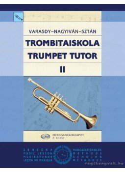 Varasdy Frigyes, Nagyiván Éva, Sztán István - Trombitaiskola II Varasdy Frigyes, Nagyiván Éva, Sztán István - Trombitaiskola II, Budapest 2009 antikvár könyv