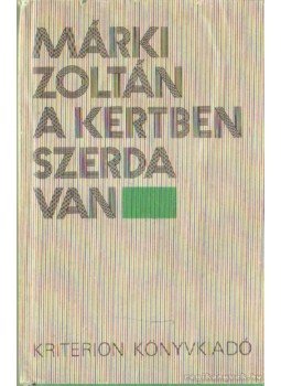 Márki Zoltán - A kertben szerda van Márki Zoltán - A kertben szerda van, Bukarest 1981 antikvár könyv