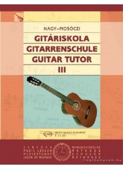 Nagy Erzsébet, Mosóczi Miklós - Gitáriskola III Nagy Erzsébet, Mosóczi Miklós - Gitáriskola III, Budapest 2007 antikvár könyv
