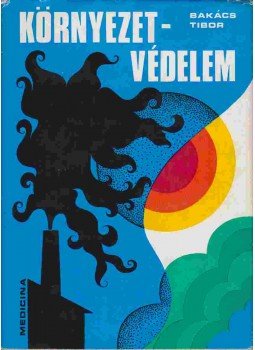 Bakács Tibor - Környezetvédelem Bakács Tibor - Környezetvédelem, Budapest 1977 antikvár könyv