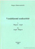 Mihály Zsolt (szerk.) - Vasútüzemi szakszótár I. magyar-angol II. angol-magyar