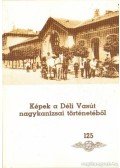 Tóth Kálmánné - Képek a Déli Vasút nagykanizsai történetéből