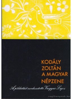Kodály Zoltán, Vargyas Lajos - A magyar népzene Kodály Zoltán, Vargyas Lajos - A magyar népzene, Budapest 1987 antikvár könyv