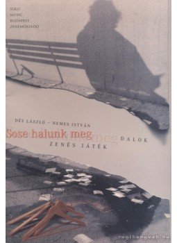 Nemes István, Dés László - Sose halunk meg Nemes István, Dés László - Sose halunk meg, Budapest 2007 antikvár könyv