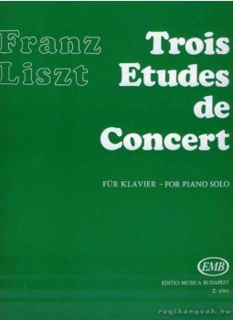 Liszt, Franz - Trois Etudes de Concert (Három koncert etűd) Liszt, Franz - Trois Etudes de Concert (Három koncert etűd), Budapest 2011 antikvár könyv