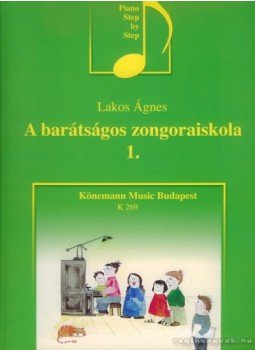 Lakos Ágnes - A barátságos zongoraiskola 1. Lakos Ágnes - A barátságos zongoraiskola 1., Budapest 2006 antikvár könyv