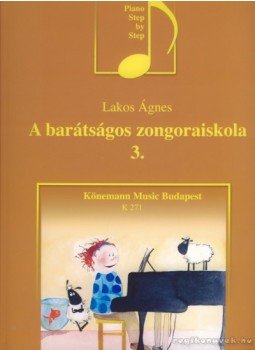 Lakos Ágnes - A barátságos zongoraiskola 3. Lakos Ágnes - A barátságos zongoraiskola 3., Budapest 2006 antikvár könyv