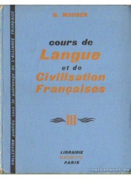Mauger, G. - Cours de langue et de civilisation francaises a l'usage des étrangers III. (francia) Mauger, G. - Cours de langue et de civilisation francaises a l'usage des étrangers III. (francia), Paris 1959 antikvár könyv