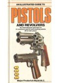 Myatt, Frederick - An illustrared guide to pistols and revolvers (angol)