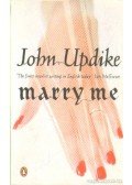 John Updike - Marry Me