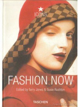 Terry Jones & Susie Rushton - Fashion Now Terry Jones & Susie Rushton - Fashion Now, Cologne 2006 antikvár könyv
