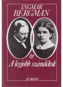 Ingmar Bergman - A legjobb szándékok Ingmar Bergman - A legjobb szándékok, Budapest 1993 antikvár könyv