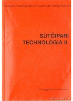 Werli József - Sütőipari technológia II. 2000. Werli József - Sütőipari technológia II. 2000., Budapest 2000 antikvár könyv