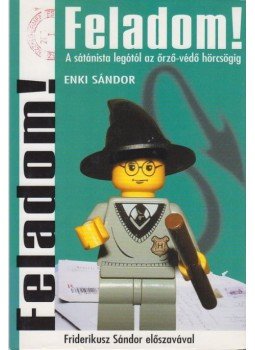 Enki Sándor - Feladom! Enki Sándor - Feladom!, Budapest 2003 antikvár könyv
