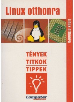 Horváth Annamária - Linux otthonra Horváth Annamária - Linux otthonra, Budapest 2004 antikvár könyv
