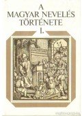 Horváth Márton - A magyar nevelés története I.