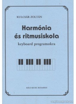 Kulcsár Zoltán - Harmónia és ritmusiskola keyboard programokra Kulcsár Zoltán - Harmónia és ritmusiskola keyboard programokra, Budapest 0 antikvár könyv